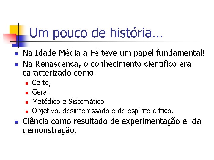 Um pouco de história. . . n n Na Idade Média a Fé teve