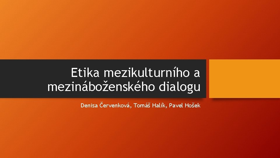 Etika mezikulturního a mezináboženského dialogu Denisa Červenková, Tomáš Halík, Pavel Hošek 
