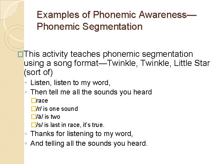Examples of Phonemic Awareness— Phonemic Segmentation �This activity teaches phonemic segmentation using a song Examples of Phonemic Awareness— Phonemic Segmentation �This activity teaches phonemic segmentation using a song