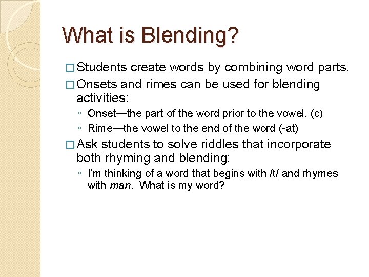 What is Blending? � Students create words by combining word parts. � Onsets and What is Blending? � Students create words by combining word parts. � Onsets and