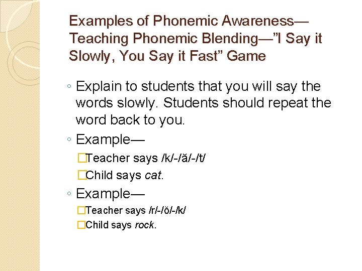Examples of Phonemic Awareness— Teaching Phonemic Blending—”I Say it Slowly, You Say it Fast” Examples of Phonemic Awareness— Teaching Phonemic Blending—”I Say it Slowly, You Say it Fast”