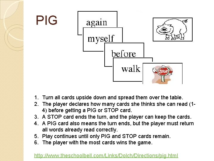 PIG 1. Turn all cards upside down and spread them over the table. 2. PIG 1. Turn all cards upside down and spread them over the table. 2.