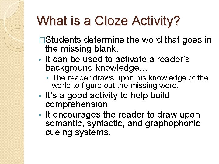What is a Cloze Activity? �Students determine the word that goes in the missing What is a Cloze Activity? �Students determine the word that goes in the missing