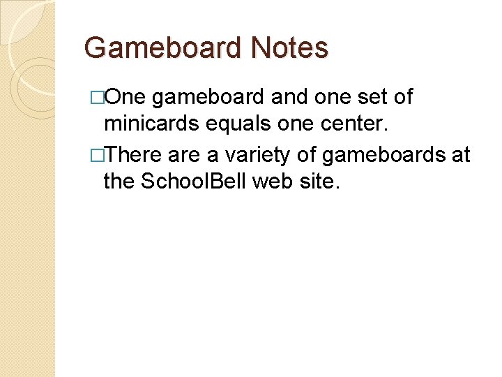 Gameboard Notes �One gameboard and one set of minicards equals one center. �There a Gameboard Notes �One gameboard and one set of minicards equals one center. �There a