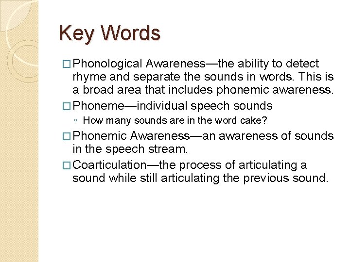 Key Words � Phonological Awareness—the ability to detect rhyme and separate the sounds in Key Words � Phonological Awareness—the ability to detect rhyme and separate the sounds in