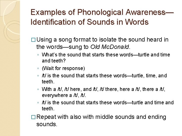Examples of Phonological Awareness— Identification of Sounds in Words � Using a song format Examples of Phonological Awareness— Identification of Sounds in Words � Using a song format