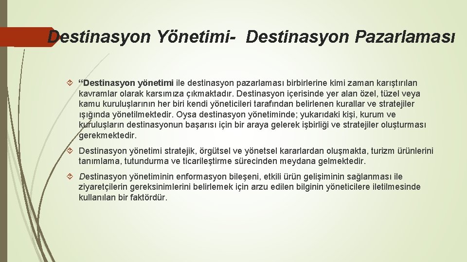 Destinasyon Yönetimi- Destinasyon Pazarlaması “Destinasyon yönetimi ile destinasyon pazarlaması birbirlerine kimi zaman karıştırılan kavramlar