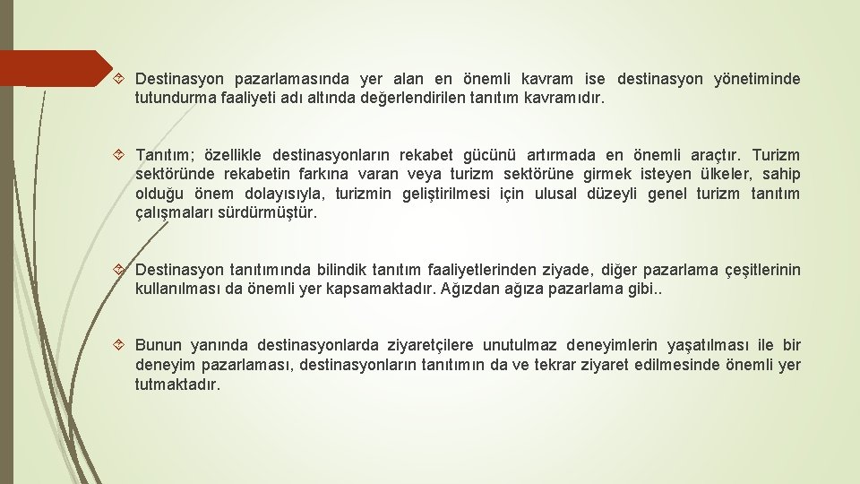  Destinasyon pazarlamasında yer alan en önemli kavram ise destinasyon yönetiminde tutundurma faaliyeti adı