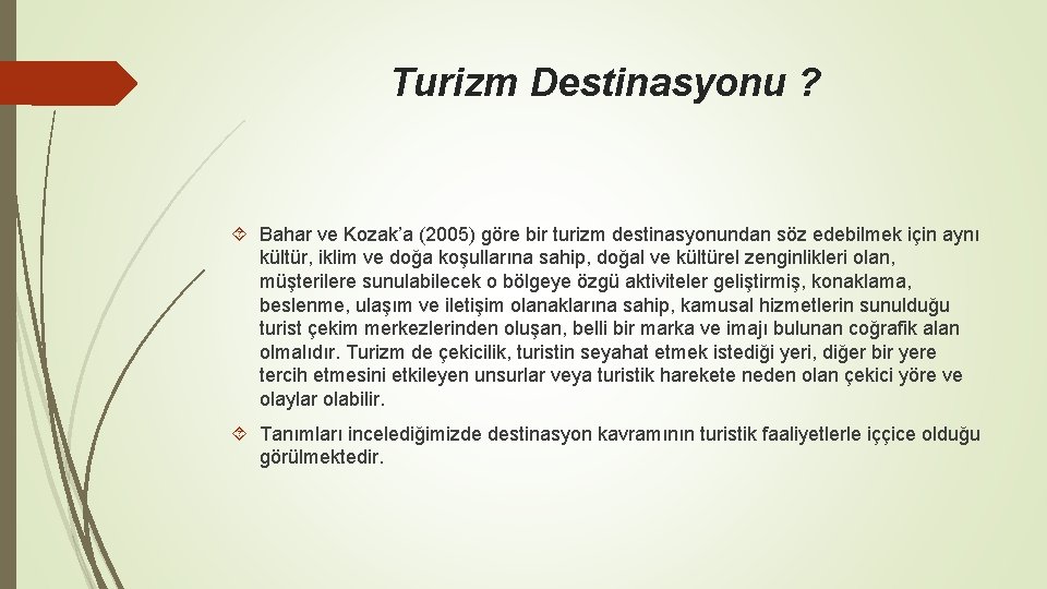 Turizm Destinasyonu ? Bahar ve Kozak’a (2005) göre bir turizm destinasyonundan söz edebilmek için