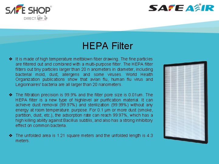 HEPA Filter v It is made of high temperature meltblown fiber drawing. The fine