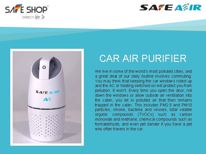 CAR AIR PURIFIER We live in some of the world’s most polluted cities, and