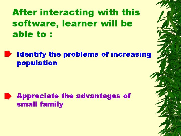 After interacting with this software, learner will be able to : Identify the problems