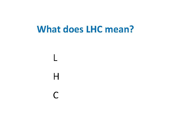 What does LHC mean? L H C 