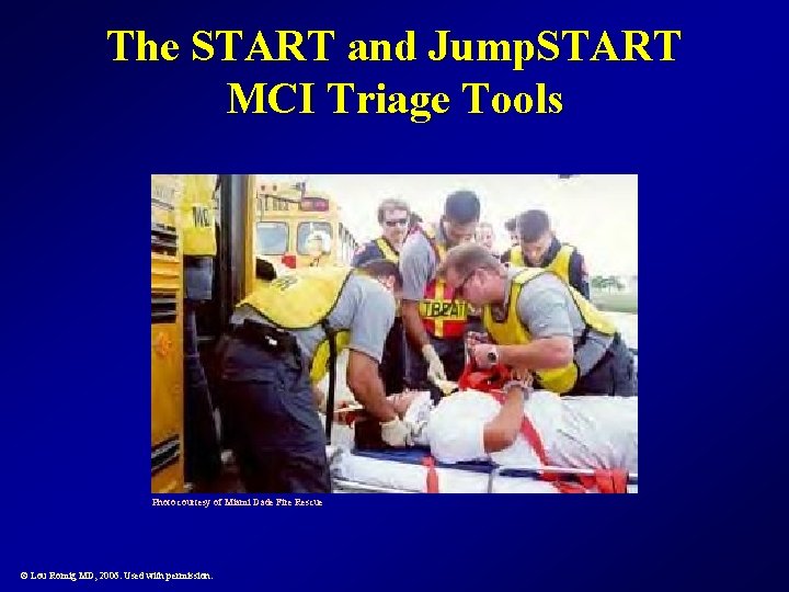 The START and Jump. START MCI Triage Tools Photo courtesy of Miami Dade Fire