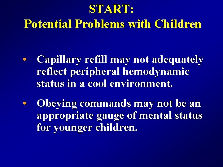 START: Potential Problems with Children • Capillary refill may not adequately reflect peripheral hemodynamic