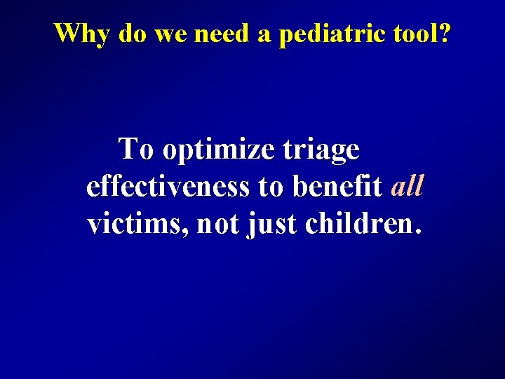 Why do we need a pediatric tool? To optimize triage effectiveness to benefit all