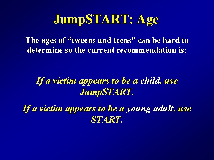 Jump. START: Age The ages of “tweens and teens” can be hard to determine