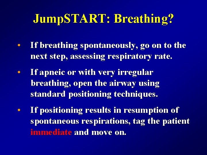 Jump. START: Breathing? • If breathing spontaneously, go on to the next step, assessing