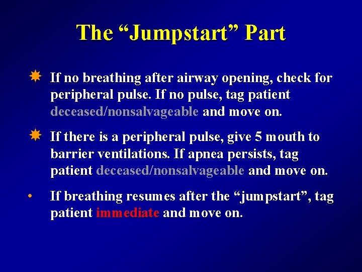 The “Jumpstart” Part If no breathing after airway opening, check for peripheral pulse. If