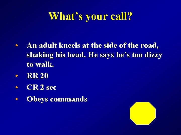 What’s your call? • An adult kneels at the side of the road, shaking