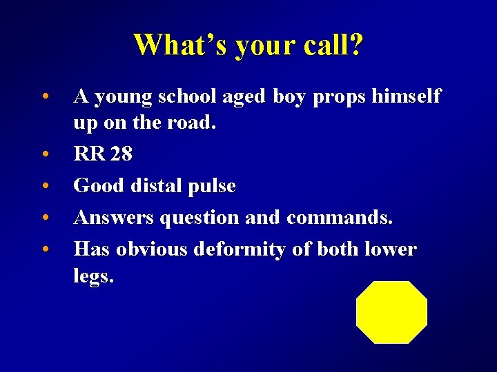 What’s your call? • A young school aged boy props himself up on the