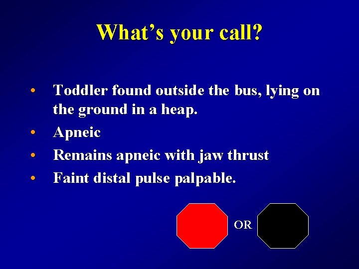 What’s your call? • Toddler found outside the bus, lying on the ground in