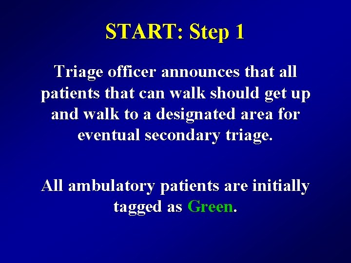 START: Step 1 Triage officer announces that all patients that can walk should get