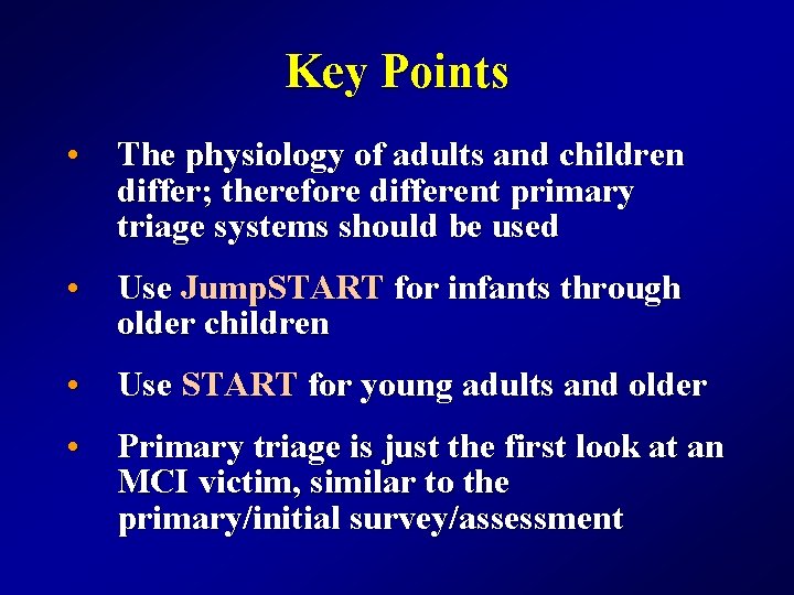 Key Points • The physiology of adults and children differ; therefore different primary triage