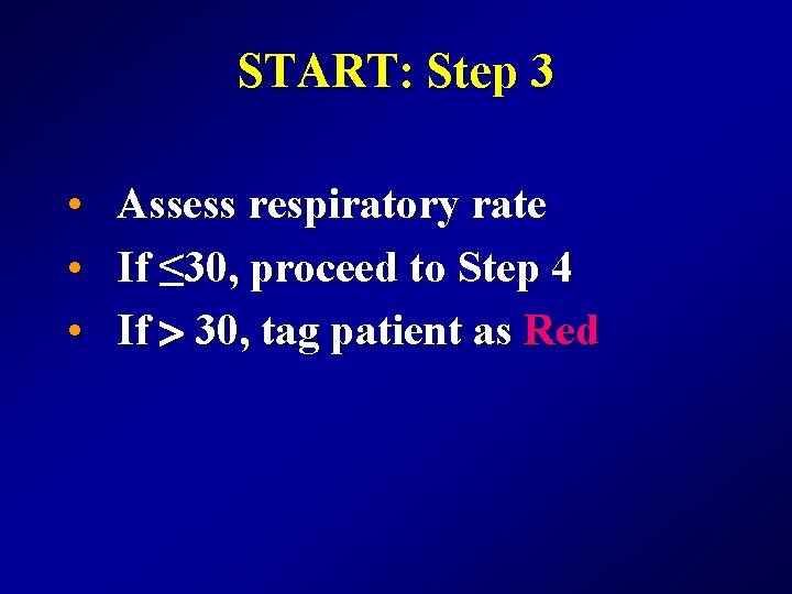 START: Step 3 • • • Assess respiratory rate If ≤ 30, proceed to
