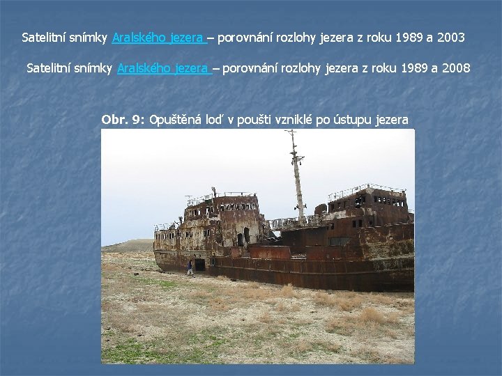 Satelitní snímky Aralského jezera – porovnání rozlohy jezera z roku 1989 a 2003 Satelitní