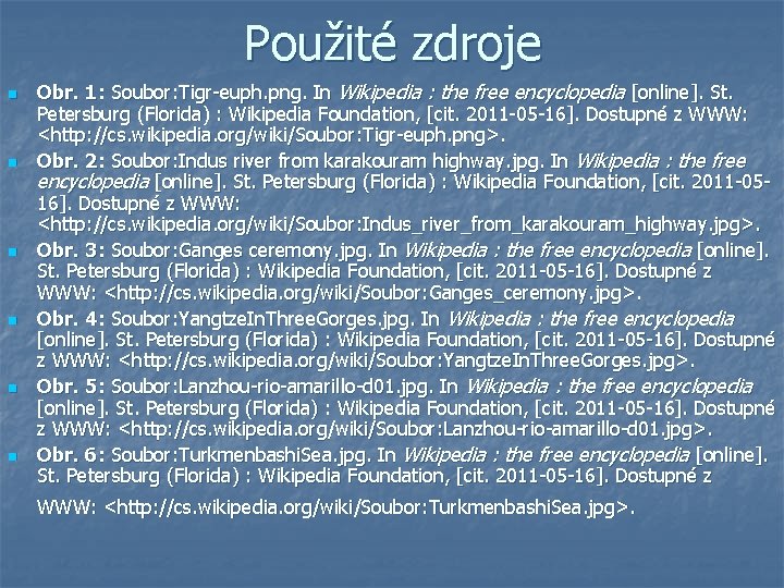 Použité zdroje n n n Obr. 1: Soubor: Tigr-euph. png. In Wikipedia : the