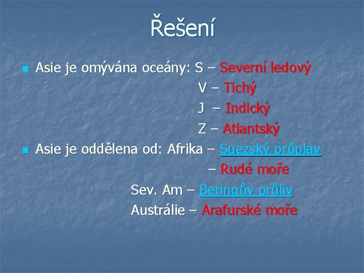 Řešení n n Asie je omývána oceány: S – Severní ledový V – Tichý