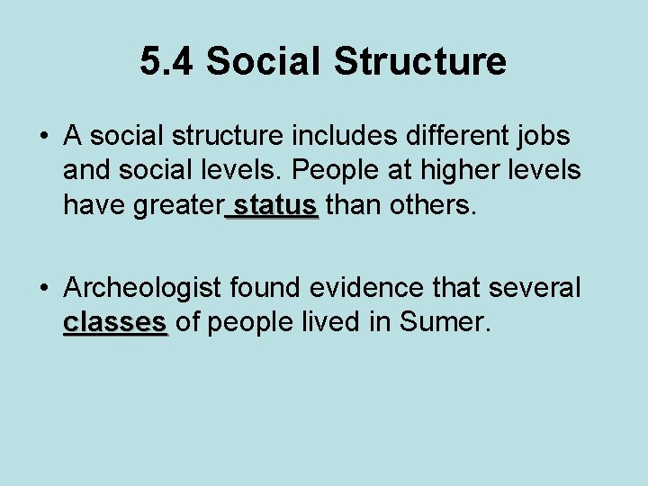 5. 4 Social Structure • A social structure includes different jobs and social levels.