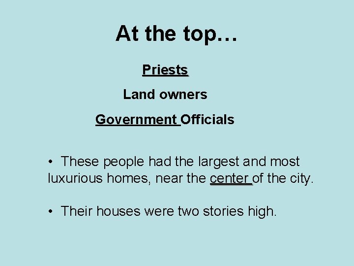 At the top… Priests Land owners Government Officials • These people had the largest