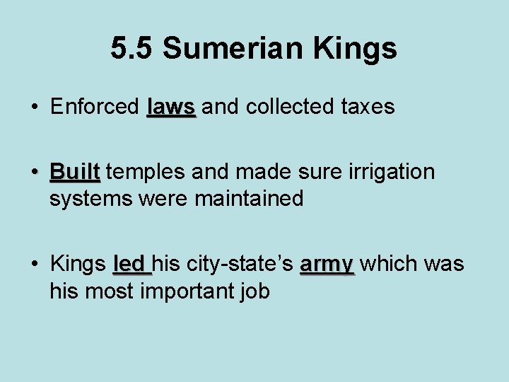 5. 5 Sumerian Kings • Enforced laws and collected taxes • Built temples and