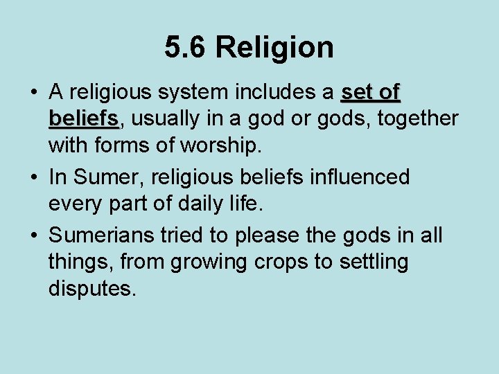 5. 6 Religion • A religious system includes a set of beliefs, beliefs usually