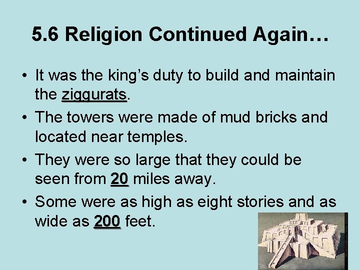 5. 6 Religion Continued Again… • It was the king’s duty to build and