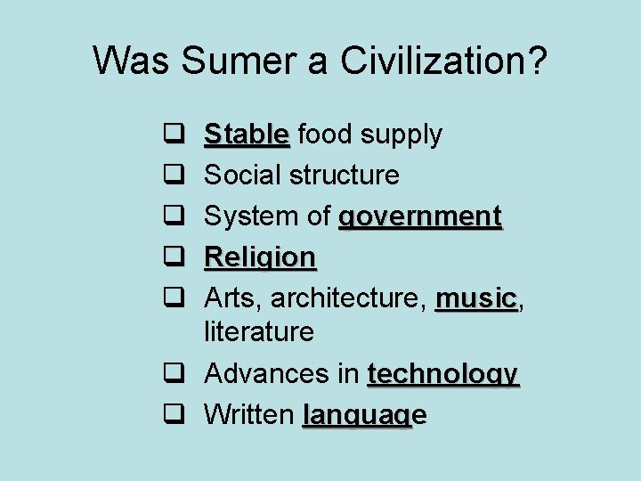 Was Sumer a Civilization? q q q Stable food supply Social structure System of