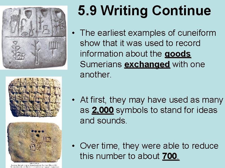 5. 9 Writing Continue • The earliest examples of cuneiform show that it was