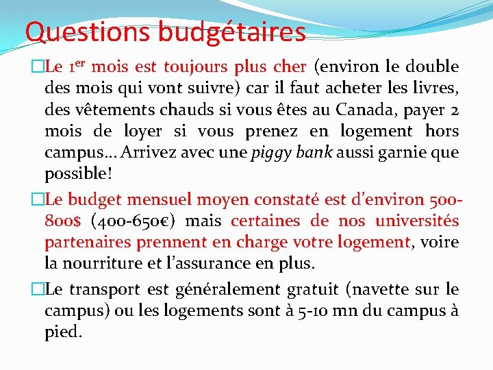 Questions budgétaires �Le 1 er mois est toujours plus cher (environ le double des