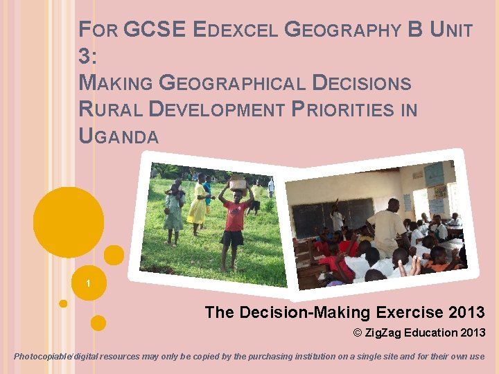 FOR GCSE EDEXCEL GEOGRAPHY B UNIT 3: MAKING GEOGRAPHICAL DECISIONS RURAL DEVELOPMENT PRIORITIES IN