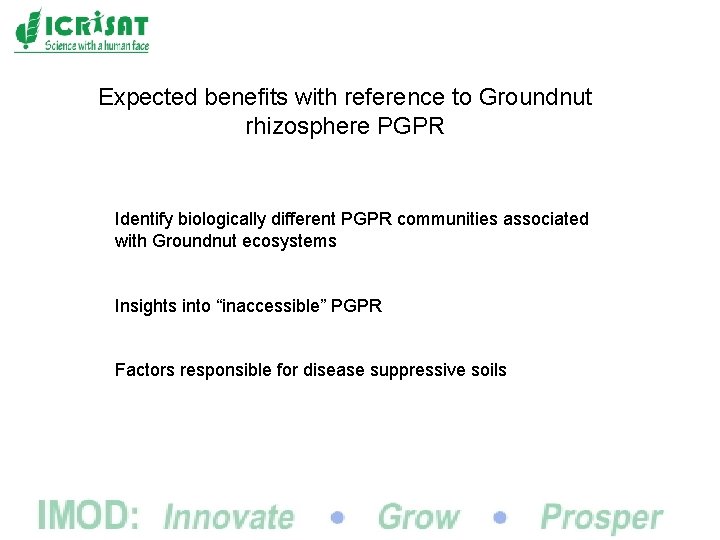 Expected benefits with reference to Groundnut rhizosphere PGPR Identify biologically different PGPR communities associated