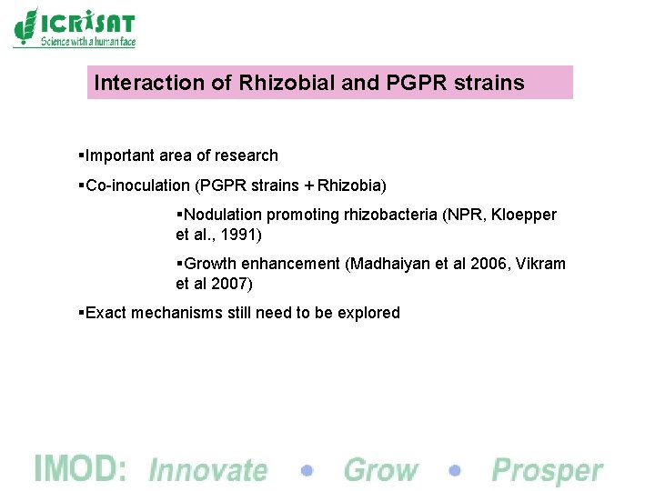 Interaction of Rhizobial and PGPR strains §Important area of research §Co-inoculation (PGPR strains +