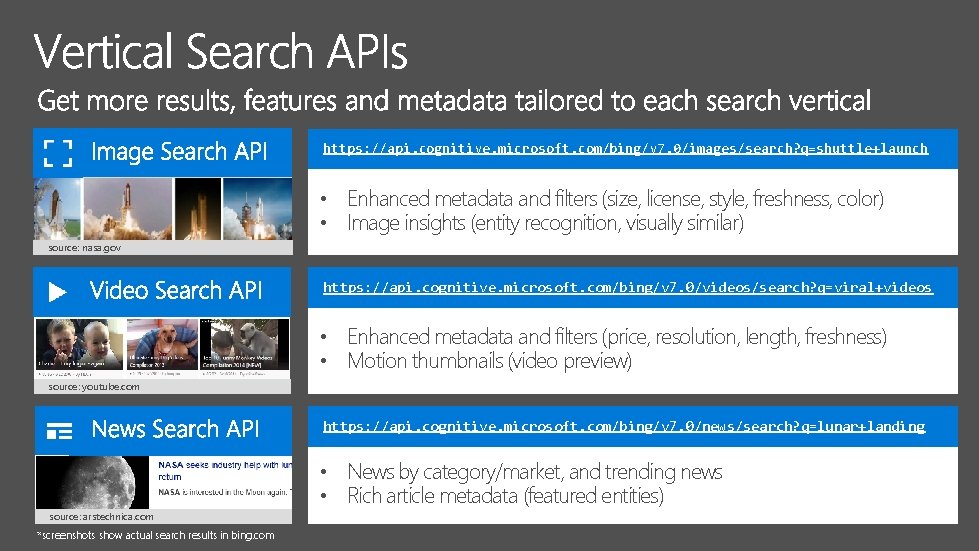 https: //api. cognitive. microsoft. com/bing/v 7. 0/images/search? q=shuttle+launch • Enhanced metadata and filters (size,