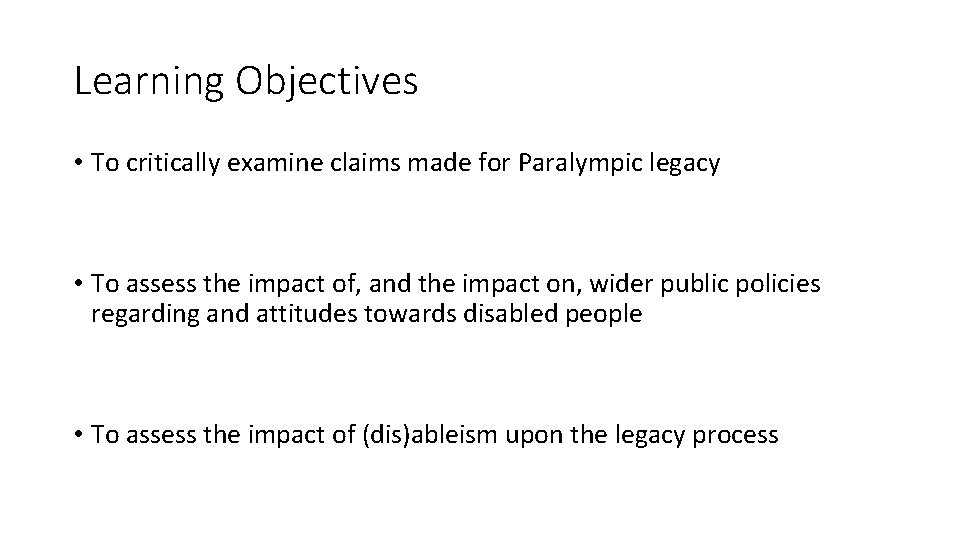 Learning Objectives • To critically examine claims made for Paralympic legacy • To assess