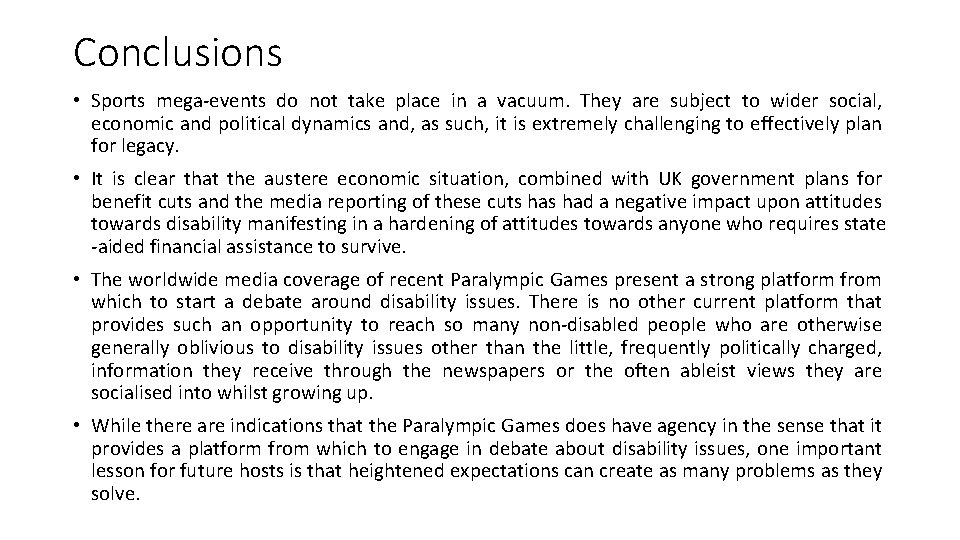 Conclusions • Sports mega-events do not take place in a vacuum. They are subject