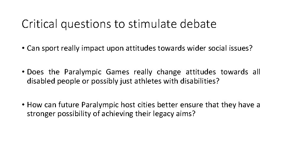 Critical questions to stimulate debate • Can sport really impact upon attitudes towards wider