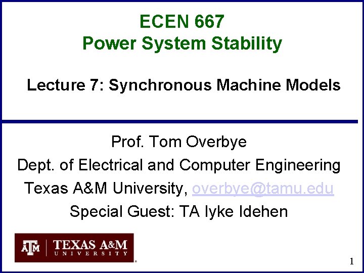 ECEN 667 Power System Stability Lecture 7: Synchronous Machine Models Prof. Tom Overbye Dept.