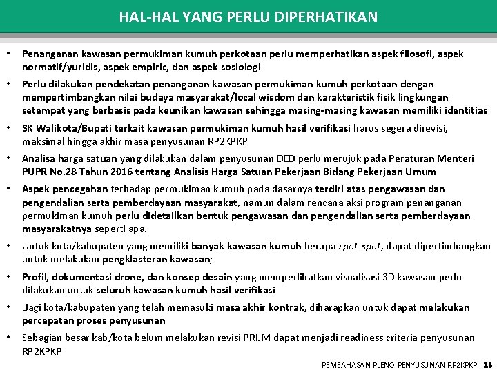 HAL-HAL YANG PERLU DIPERHATIKAN • Penanganan kawasan permukiman kumuh perkotaan perlu memperhatikan aspek filosofi,