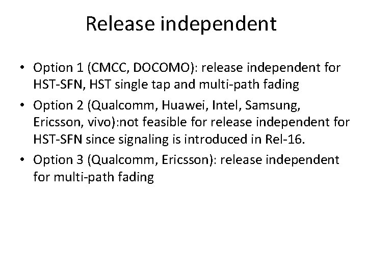 Release independent • Option 1 (CMCC, DOCOMO): release independent for HST-SFN, HST single tap